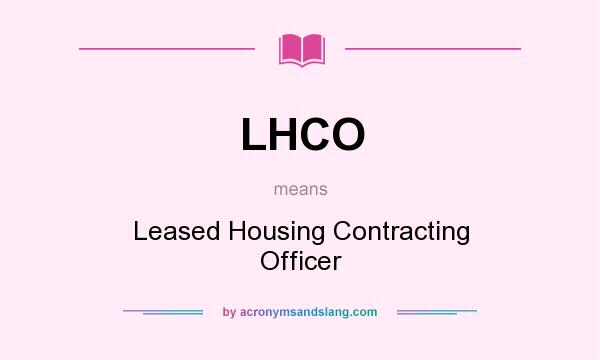 What does LHCO mean? It stands for Leased Housing Contracting Officer