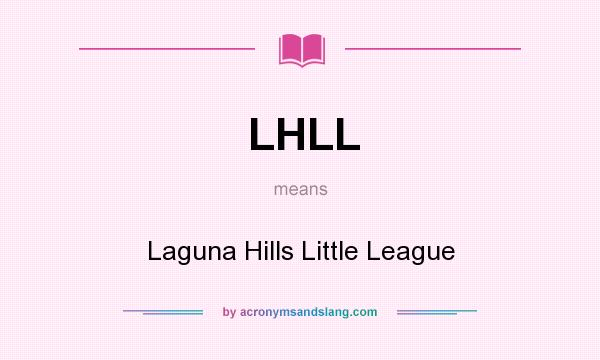 What does LHLL mean? It stands for Laguna Hills Little League