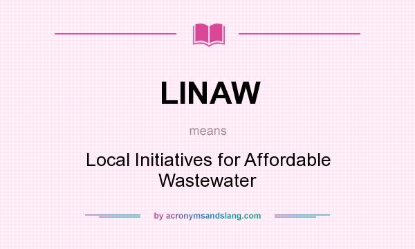 What does LINAW mean? It stands for Local Initiatives for Affordable Wastewater