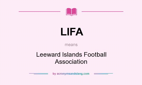 What does LIFA mean? It stands for Leeward Islands Football Association