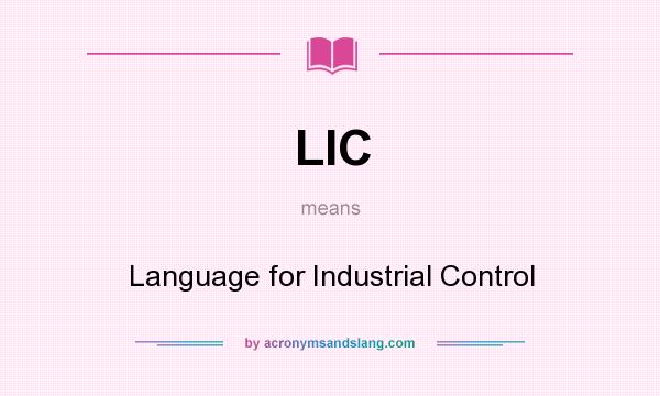 What does LIC mean? It stands for Language for Industrial Control