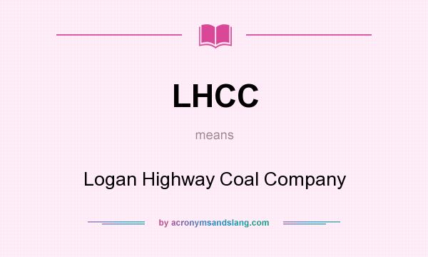 What does LHCC mean? It stands for Logan Highway Coal Company