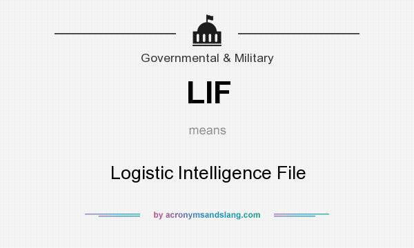What does LIF mean? It stands for Logistic Intelligence File
