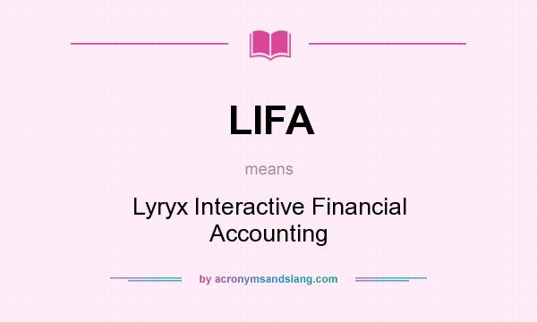 What does LIFA mean? It stands for Lyryx Interactive Financial Accounting