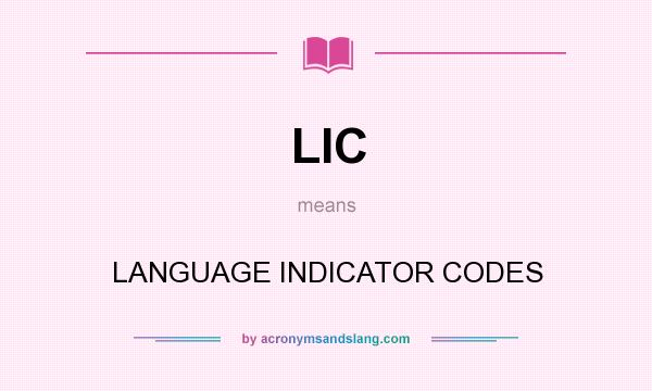 What does LIC mean? It stands for LANGUAGE INDICATOR CODES