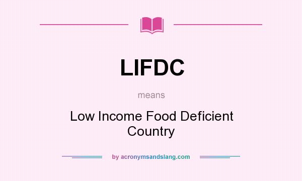 What does LIFDC mean? It stands for Low Income Food Deficient Country