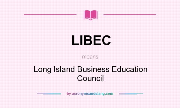 What does LIBEC mean? It stands for Long Island Business Education Council