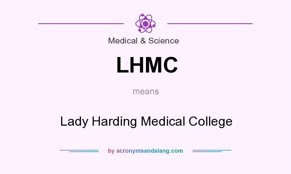 What does LHMC mean? It stands for Lady Harding Medical College