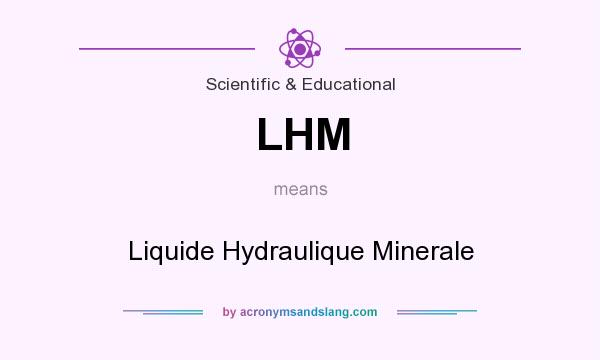 What does LHM mean? It stands for Liquide Hydraulique Minerale