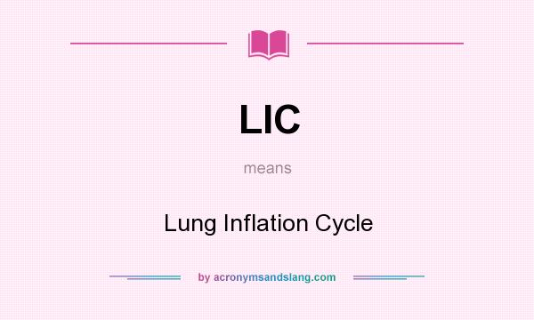What does LIC mean? It stands for Lung Inflation Cycle