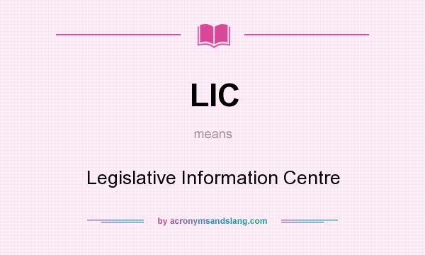 What does LIC mean? It stands for Legislative Information Centre
