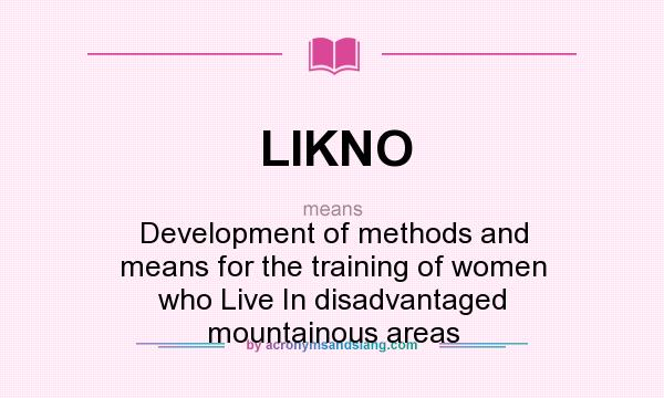 What does LIKNO mean? It stands for Development of methods and means for the training of women who Live In disadvantaged mountainous areas