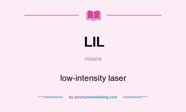 What does LIL mean? It stands for low-intensity laser