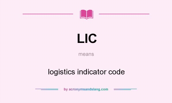 What does LIC mean? It stands for logistics indicator code