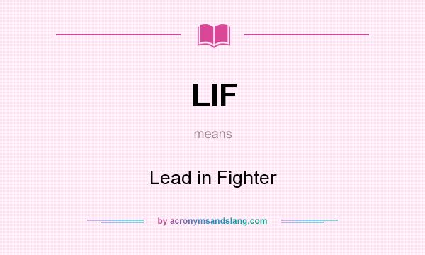 What does LIF mean? It stands for Lead in Fighter