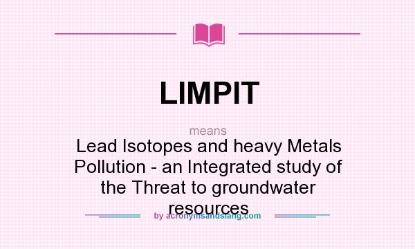What does LIMPIT mean? It stands for Lead Isotopes and heavy Metals Pollution - an Integrated study of the Threat to groundwater resources