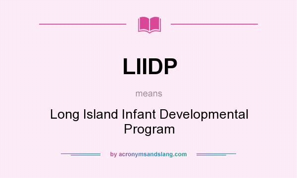 What does LIIDP mean? It stands for Long Island Infant Developmental Program