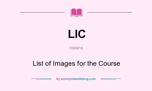 What does LIC mean? It stands for List of Images for the Course