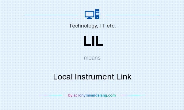 What does LIL mean? It stands for Local Instrument Link