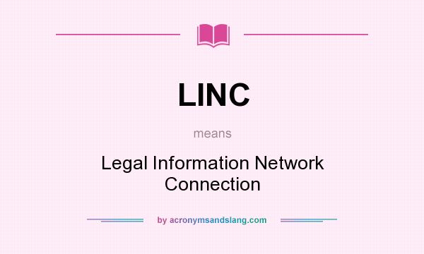 What does LINC mean? It stands for Legal Information Network Connection