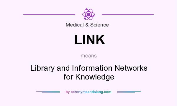 What does LINK mean? It stands for Library and Information Networks for Knowledge