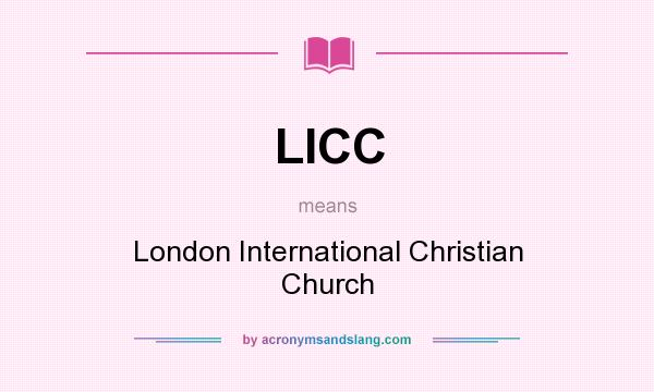 What does LICC mean? It stands for London International Christian Church