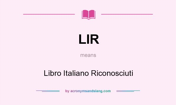 What does LIR mean? It stands for Libro Italiano Riconosciuti