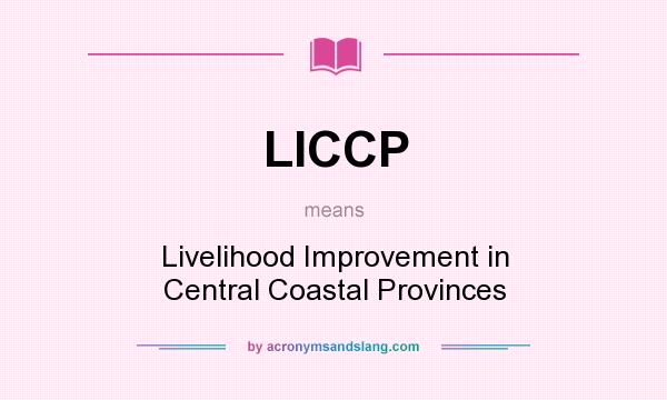 What does LICCP mean? It stands for Livelihood Improvement in Central Coastal Provinces
