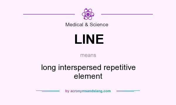 What does LINE mean? It stands for long interspersed repetitive element