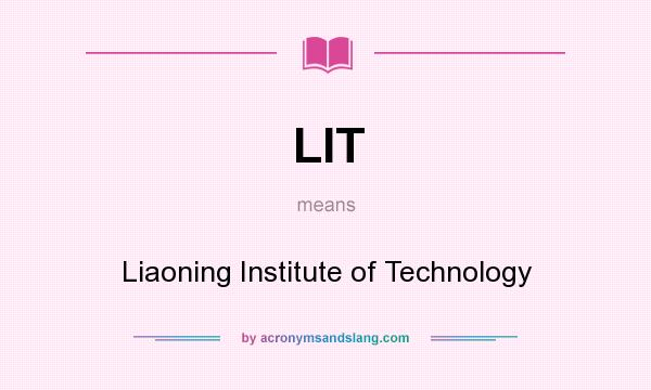 What does LIT mean? It stands for Liaoning Institute of Technology