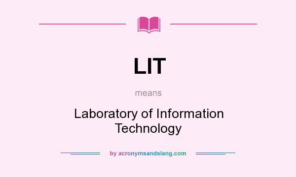 What does LIT mean? It stands for Laboratory of Information Technology