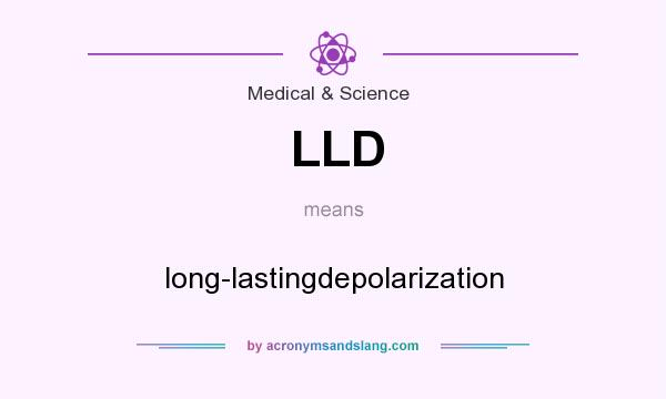 What does LLD mean? It stands for long-lastingdepolarization