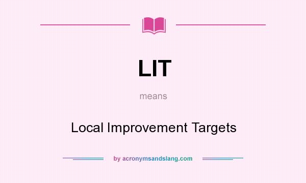 What does LIT mean? It stands for Local Improvement Targets