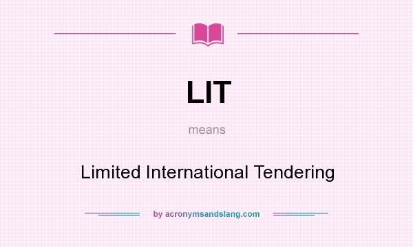 What does LIT mean? It stands for Limited International Tendering