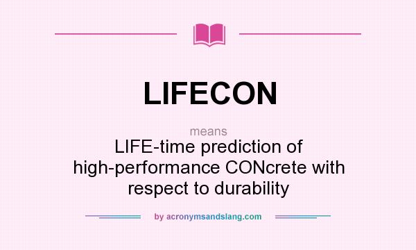 What does LIFECON mean? It stands for LIFE-time prediction of high-performance CONcrete with respect to durability
