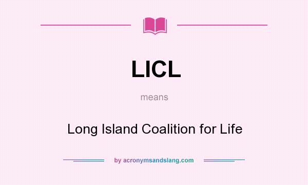 What does LICL mean? It stands for Long Island Coalition for Life
