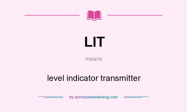 What does LIT mean? It stands for level indicator transmitter