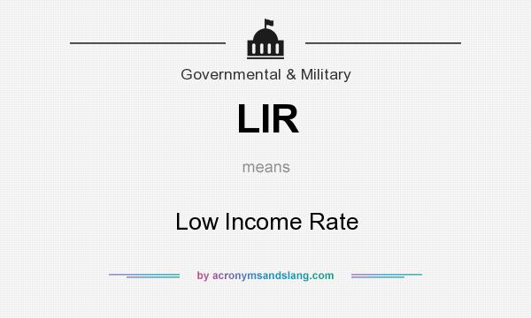 What does LIR mean? It stands for Low Income Rate