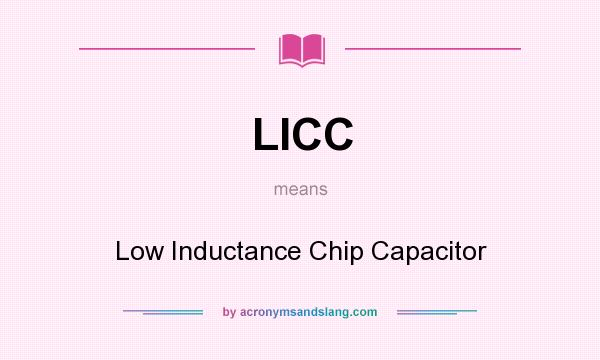 What does LICC mean? It stands for Low Inductance Chip Capacitor
