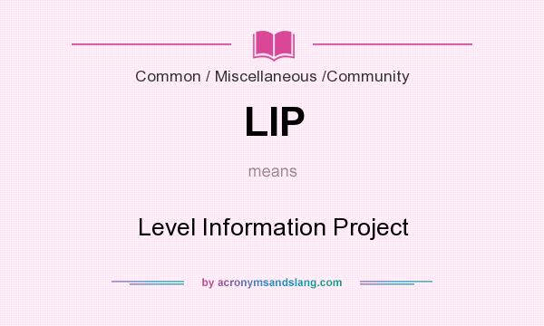 What does LIP mean? It stands for Level Information Project