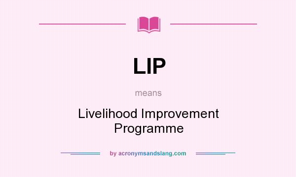 What does LIP mean? It stands for Livelihood Improvement Programme
