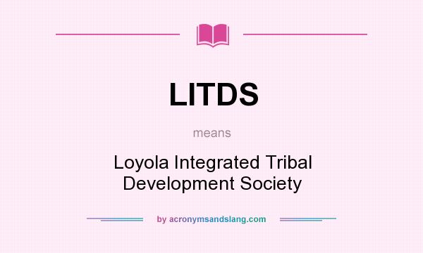 What does LITDS mean? It stands for Loyola Integrated Tribal Development Society