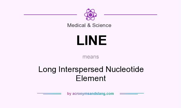 What does LINE mean? It stands for Long Interspersed Nucleotide Element