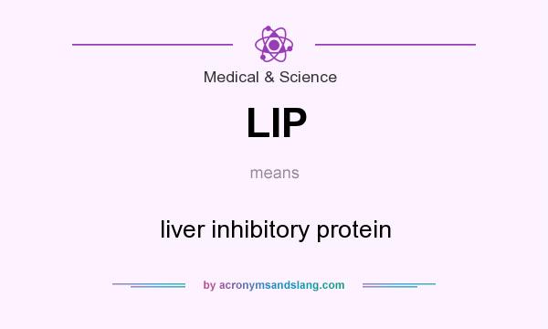 What does LIP mean? It stands for liver inhibitory protein