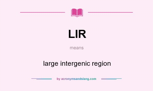 What does LIR mean? It stands for large intergenic region