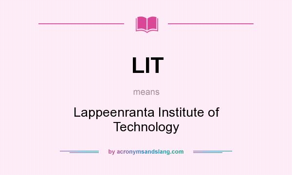 What does LIT mean? It stands for Lappeenranta Institute of Technology