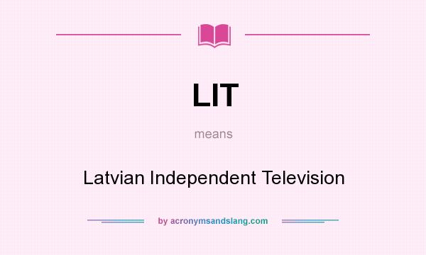 What does LIT mean? It stands for Latvian Independent Television
