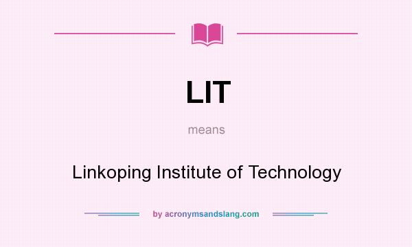 What does LIT mean? It stands for Linkoping Institute of Technology