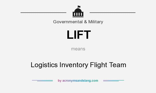 What does LIFT mean? It stands for Logistics Inventory Flight Team