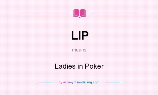 What does LIP mean? It stands for Ladies in Poker